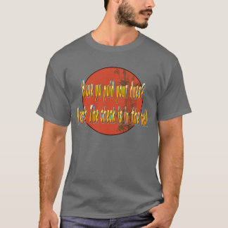 Haben ya Ihre Gebühren gezahlt? T-Shirt