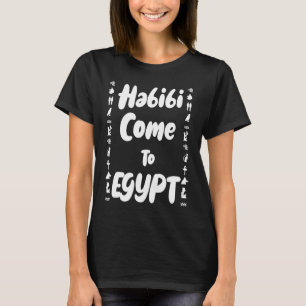 Habibi kommt nach Ägypten Hieroglyph Symbole Stilv T-Shirt