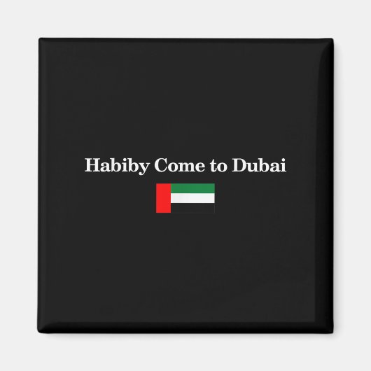 Habiby Come To Dubai, My Dear Come To Dubai Quotes Magnet (Vorne)