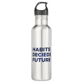 Habits Decide Future Edelstahlflasche (Vorderseite)