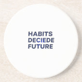 Habits Decide Future Getränkeuntersetzer (Vorne)