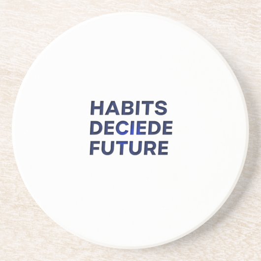 Habits Decide Future Getränkeuntersetzer (Vorne)