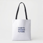 Habits Decide Future Tasche (Vorderseite)