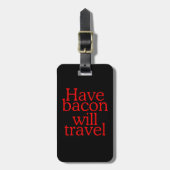 Habt Bacon Will Travel Statement Gepäckanhänger (Vorderseite vertikal)