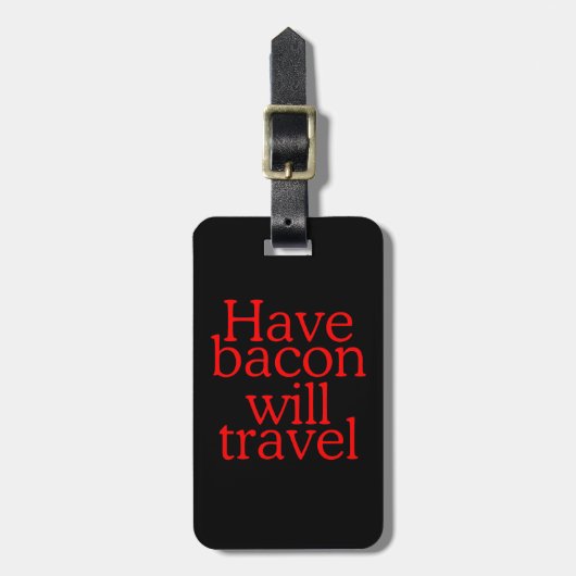 Habt Bacon Will Travel Statement Gepäckanhänger (Vorderseite vertikal)