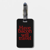 Habt Bacon Will Travel Statement Gepäckanhänger (Rückseite vertikal)