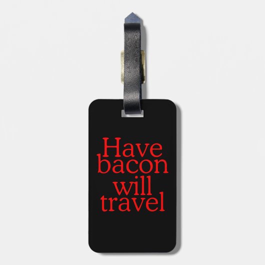 Habt Bacon Will Travel Statement Gepäckanhänger (Rückseite vertikal)