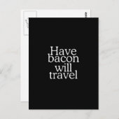 Habt Bacon Will Travel Statement Postkarte (Vorne/Hinten)