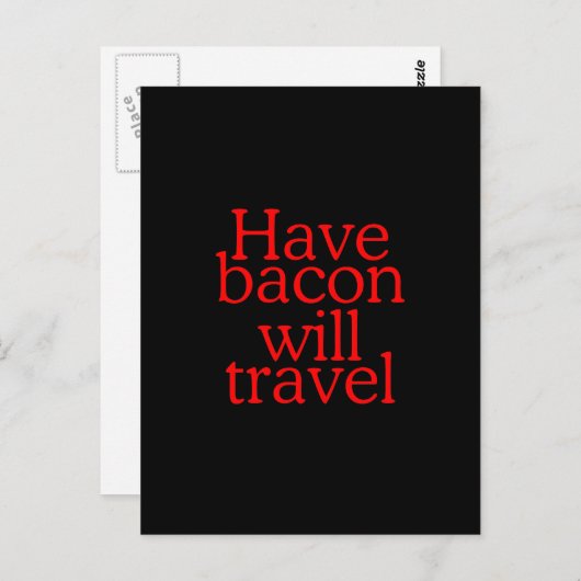 Habt Bacon Will Travel Statement Postkarte (Vorne/Hinten)