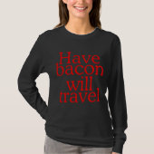 Habt Bacon Will Travel Statement T-Shirt (Vorderseite)
