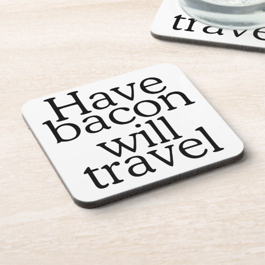Habt Bacon Will Travel Statement Untersetzer (Linke Seite)