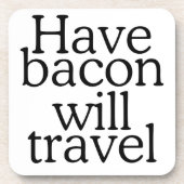 Habt Bacon Will Travel Statement Untersetzer (Vorderseite)