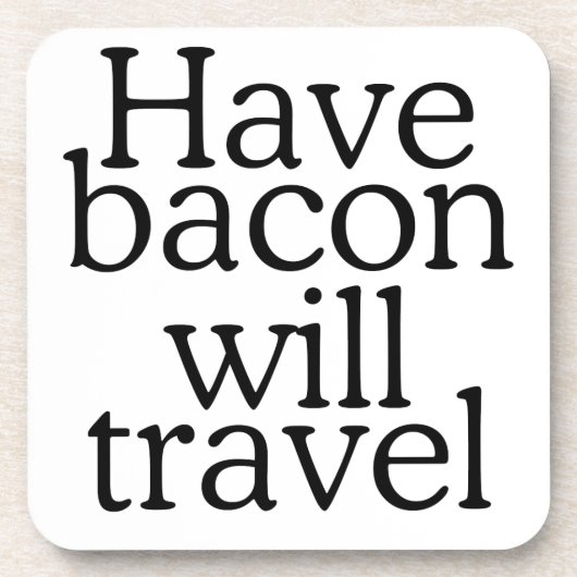Habt Bacon Will Travel Statement Untersetzer (Vorderseite)