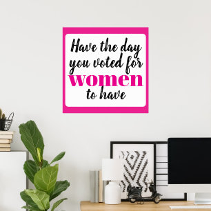 Habt den Tag, den ihr für Frauen wollt Poster