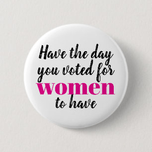 Habt den Tag, den ihr für Frauen wolltet Protest Button