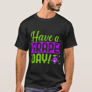 Habt Einen Weinbeertag Fruchtliebhaber T-Shirt