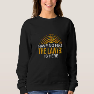 Habt keine Angst, der Anwalt ist hier Richter Anwa Sweatshirt