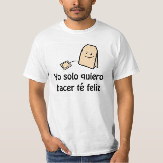 Hacer té feliz T - Shirt