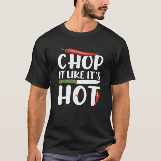 Hack es wie es heiß ist – Lustige Küche Chili T-Shirt