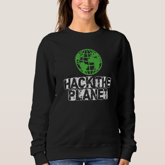 Hack the Planet Earth Security and Protect Present Sweatshirt (Vorderseite)