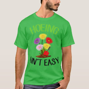 Hacken ist nicht leicht Hemd, Lustige Gartenarbeit T-Shirt