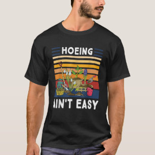 Hacken ist nicht leicht lustiger Gärtner Gartenarb T-Shirt