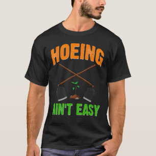 Hacken ist nicht leicht Lustiger Gärtner Mann Frau T-Shirt