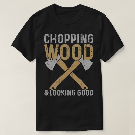 Hackend Holz und gutem Lumberjack T-Shirt (Design vorne)