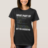 Hacker Computer Programmer Apparel Coding What Par T-Shirt (Vorderseite)
