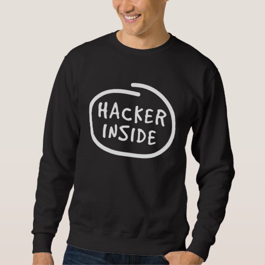 Hacker in Me  IT Computer Hack Programmer Malware Sweatshirt (Vorderseite)