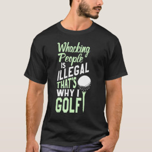 Hacker Leute ist illegal, das warum ich Golf - Des T-Shirt