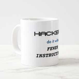 "Hacker machen es mit weniger Anweisungen" Tasse