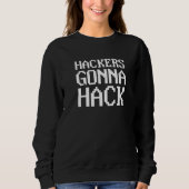Hacker Werden Hacken Coder Software Programmierun Sweatshirt (Vorderseite)