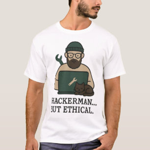 Hackerman… aber ethisch   Lustiger ethischer Hacke T-Shirt