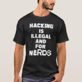 Hacking Cybersecurity Hacking Is Illegal And For N T-Shirt (Vorderseite)