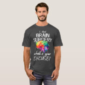 Had Brain Operation Entschuldigen Brain Operation T-Shirt (Vorne ganz)