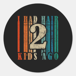Had Hair 2 Kids Ago - Funny Bald Vater Runder Aufkleber