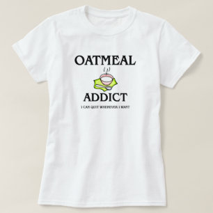 Hafermehl-Süchtiger T-Shirt
