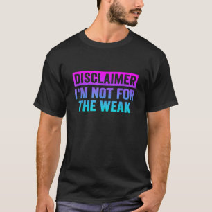 Haftungsausschluss Ich bin nicht für den schwachen T-Shirt