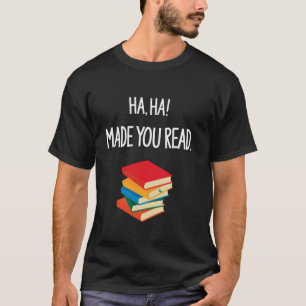 Haha, du hast den Aprilscherz gelesen, Lehrer lust T-Shirt