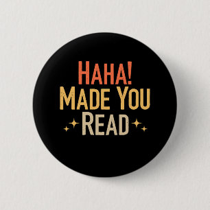 Haha Made You Read Button