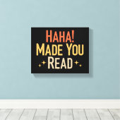 Haha Made You Read Leinwanddruck (Insitu (Holzboden))