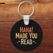 Haha Made You Read Schlüsselanhänger (Vorderseite)
