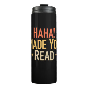 Haha Made You Read Thermosbecher