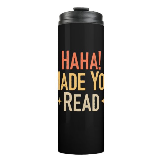 Haha Made You Read Thermosbecher (Vorderseite)