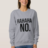 Hahaha NEIN Sweatshirt (Vorderseite)