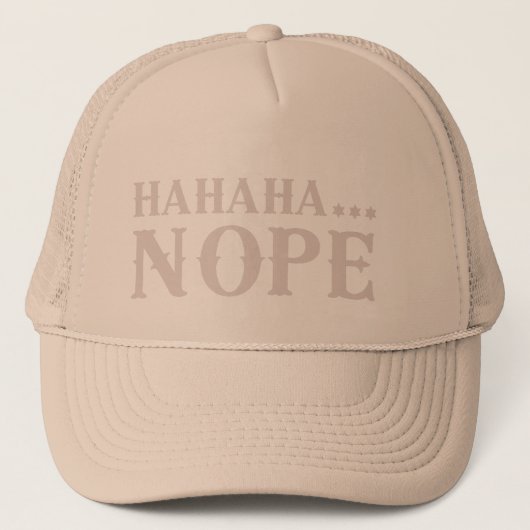 HAHAHA... NOPE funny quote Truckerkappe (Vorderseite)