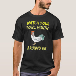Hahn Passen Sie Auf Ihren Unanständigen Mund Huhn  T-Shirt