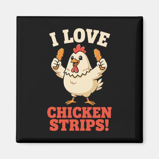 Hähnchen, ich liebe Chicken Strips! Lustiger Hühne Magnet (Vorne)
