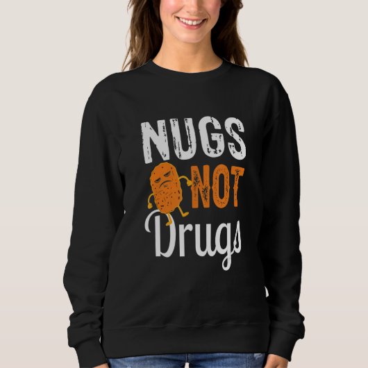 Hähnchen-Nugget Nugs statt Drogen Sweatshirt (Vorderseite)